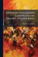 Hermann Stegemanns Geschichte des Krieges. Zweiter Band. (German Edition) 1024601951 Book Cover
