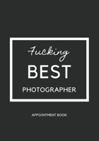 Photographer Appointment book | fucking best photographer gray cover: size 7X10 205 pages For office, coworker, graphic deign, men, him, boys, photographer, Business or Who love photo and snap 1653104554 Book Cover