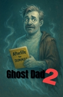 Ghost Dad 2 B0FL1G3ZWZ Book Cover