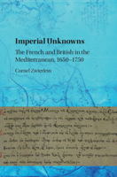 Imperial Unknowns: The French and British in the Mediterranean, 1650-1750 1316617505 Book Cover