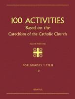 100 Activities Based on the Catechism of the Catholic Church: For Grades 1 to 8 0898706157 Book Cover