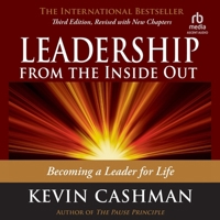 Leadership from the Inside Out, 3rd Edition: Becoming a Leader for Life B0G1ZZFXMJ Book Cover