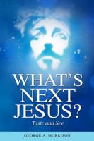 What's Next Jesus?: Taste and See 1937801861 Book Cover