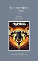 The Inspired Choice: Chronicles: Legacy in Motion 3695709928 Book Cover