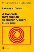 A Concrete Introduction to Higher Algebra 0387745270 Book Cover