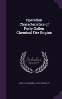 Operation Characteristics of Forty Gallon Chemical Fire Engine 1359899510 Book Cover