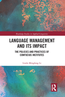 Language Management and Its Impact: The Policies and Practices of Confucius Institutes 0367584158 Book Cover