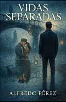 Vidas separadas (Spanish Edition) B0GCZMVSK2 Book Cover