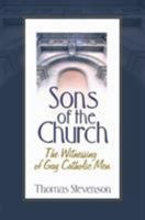 Sons of the Church: The Witnessing of Gay Catholic Men 1560235810 Book Cover