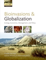 Bioinvasions and Globalization: Ecology, Economics, Management, and Policy 0199560161 Book Cover