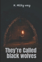 They're Called Black Wolves B09ZLH4FMK Book Cover