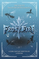 FrostFire: Fire and Ice, Balancing Both Elements (Frost and Flame Chronicles) B0GRX9M5WV Book Cover