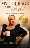 My Courage is the Tea: From Broken to Bold B0H9BND3DV Book Cover