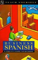 Teach Yourself Business Spanish: A Complete Course for Beginners (Teach Yourself Series/Book and Cassette) 0844238333 Book Cover