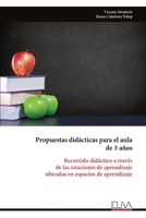 Propuestas didácticas para el aula de 3 años: Recorrido didáctico a través de las estaciones de aprendizaje ubicadas en espacios de aprendizaje 9999319548 Book Cover
