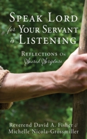 Speak Lord for Your Servant Is Listening: Reflections On Sacred Scripture 1662831072 Book Cover