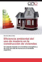 Eficiencia Ambiental del USO de Madera En La Construccion de Viviendas 3846573647 Book Cover