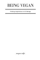Being Vegan: Finding Importance in All Beings 1979422230 Book Cover