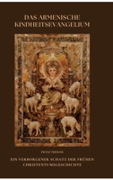 Das Armenische Kindheitsevangelium: Ein verborgener Schatz der frühen Christentumsgeschichte (German Edition) 3384466357 Book Cover