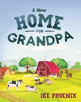 A New Home For Grandpa B0DT2DL5PD Book Cover