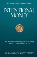Intentional Money: The Modern Woman’s Guide to Building Wealth, Purpose, and Peace 1966152590 Book Cover