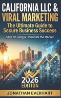 California LLC 2026: Your Ultimate Guide to Secure Business Success NOW B0GF9LX35Q Book Cover