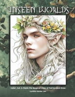 Unseen Worlds: Color, Cut, & Paste the Magical Lives of Fairies and Elves B0CVV9XDQJ Book Cover