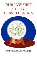 Our Invisible Supply: How to Obtain 0766185745 Book Cover