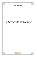 Le Secret de la Genèse (French Edition) 2334234362 Book Cover
