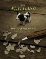 Tiny Whittling: More Than 20 Projects to Make 161374496X Book Cover