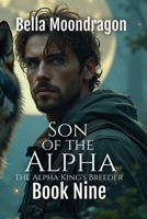 Son of the Alpha: The Alpha King's Breeder Book 9 1964125367 Book Cover