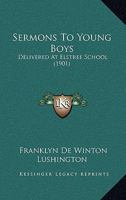 Sermons To Young Boys: Delivered At Elstree School 1166952088 Book Cover