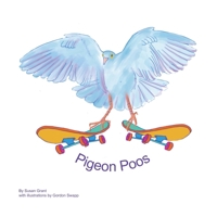 Pigeon Poos: A love letter to the humble pigeon 1399986376 Book Cover