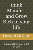 think Manifest and Grow Rich in your life: Gain anything you want in Life B0GYFYCHF7 Book Cover