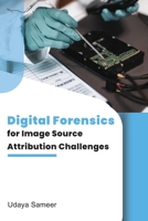 Digital Forensics for Image Source Attribution Challenges 1805290983 Book Cover