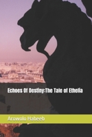 Echoes Of Destiny: The Tale of Ethelia B0CR9DK5F9 Book Cover
