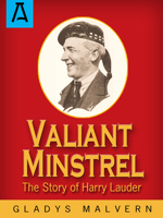 Valiant Minstrel: The Story of Harry Lauder 1504030230 Book Cover
