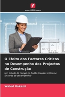 O Efeito dos Factores Críticos no Desempenho dos Projectos de Construção: Um estudo de campo no Sudão (causas críticas e factores de desempenho) (Portuguese Edition) 6208730783 Book Cover