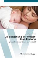 Die Entstehung der Mutter-Kind-Bindung 3639433491 Book Cover