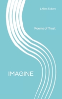 Imagine: Poems of Trust B088B71F85 Book Cover