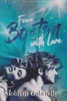 From Boston With Love: Romance contemporaine pour celles qui n'ont jamais oublié leur premier amour. 2958111407 Book Cover