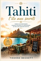 Tahiti l île aux secrets: Tables authentiques criques sauvages et rencontres au delà des sentiers battus (French Edition) B0HDCH5DJN Book Cover