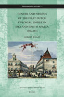 Genesis and Nemesis of the First Dutch Colonial Empire in Asia and South Africa, 1596-1811 9004527990 Book Cover