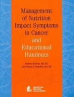 Management of Nutrition Impact Symptoms in Cancer and Educational Handouts 088091324X Book Cover