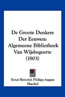 De Groote Denkers Der Eeuwen: Algemeene Bibliotheek Van Wijsbegeerte (1903) 1161047867 Book Cover