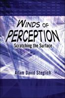 Winds of Perception: Scratching the Surface 160703400X Book Cover