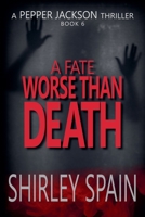 A Fate Worse than Death (A Pepper Jackson Thriller) B0GF3GL7ST Book Cover