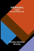 Alkibiades, a tale of the Great Athenian War 9366384765 Book Cover