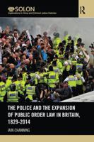 The Police and the Expansion of Public Order Law in Britain, 1829-2014 1138065870 Book Cover