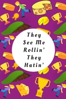 They See Me Rollin' They Hatin': Blank Lined Notebook Journal: Great Gift For Gloucester Cheese Lovers, Cheese Chasers And Participants Of The Cheese Rolling And Wake Festival Event 1708004335 Book Cover